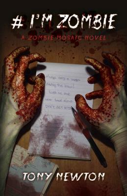 # I'm Zombie: A Zombie Mosaic Novel by Tony Newton