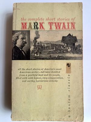 The Complete Short Stories of Mark Twain by Mark Twain