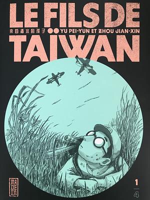 Le fils de Taïwan by Zhou Jian-Xin, Yu Pei-Yun
