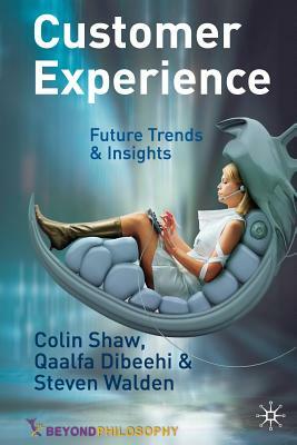 Customer Experience: Future Trends and Insights by S. Walden, Q. Dibeehi, C. Shaw