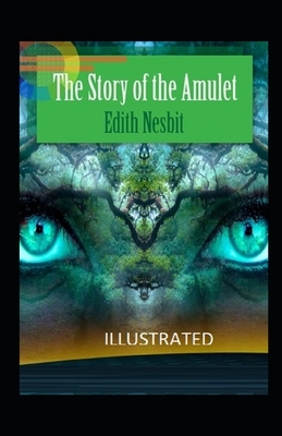 The Story of the Amulet illustrated by E. Nesbit