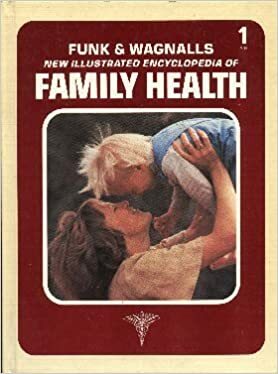 Fun & Wagnalls New Illustrated Encyclopedia Of Family Health (Volume 1; A B) by Jill Wiley, B. Syme, Caroline Macy, Theresa Donaghey, Sarah Bourne, Fiona Wilson, Alan Ross, Penny Smith, Edward Horton, Kay Carroll