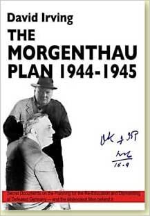 The Morgenthau Plan, 1944-1945 by David Irving