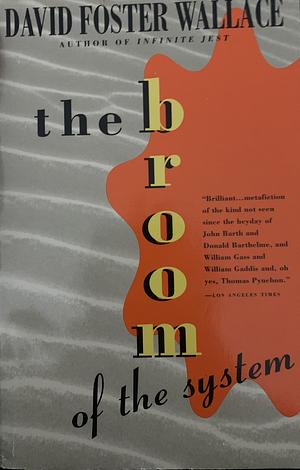 The Broom Of The System by David Foster Wallace
