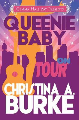 Queenie Baby: On Tour by Christina a. Burke