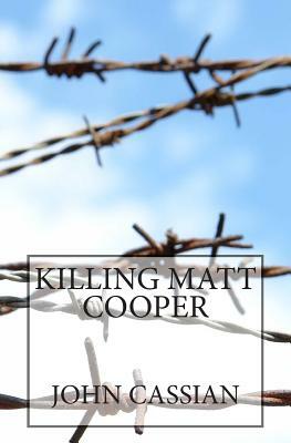 Killing Matt Cooper by John Cassian