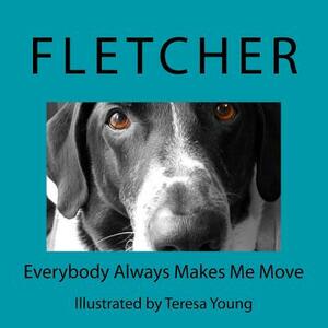 Everybody Always Makes Me Move by Fletcher