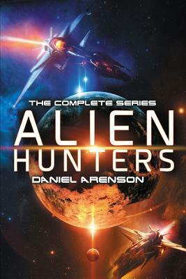 Alien Hunters: The Complete Trilogy by Daniel Arenson