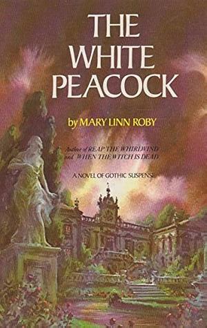 The White Peacock by Mary Linn Roby