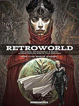 Retroworld Vol. 1: The Ways Of Almagiel by Patrick Galliano, Cédric Peyravernay, Bazal