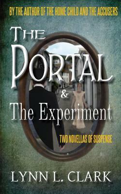 The Portal & The Experiment: Two Novellas of Suspense by Lynn L. Clark