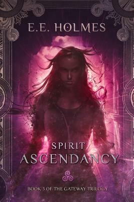 Spirit Ascendancy by E.E. Holmes