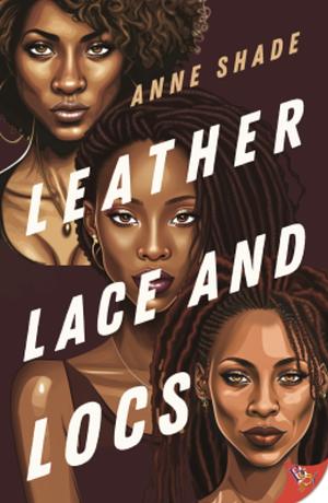 Leather, Lace, and Locs by Anne Shade