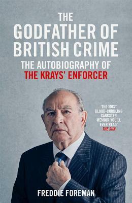 The Godfather of British Crime by Freddie Foreman