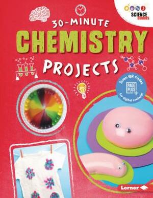 30-Minute Chemistry Projects by Anna Leigh