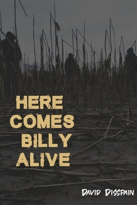 Here Comes Billy Alive by David Disspain