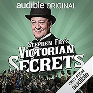 Stephen Fry's Victorian Secrets: An Audible Original by Stephen Fry