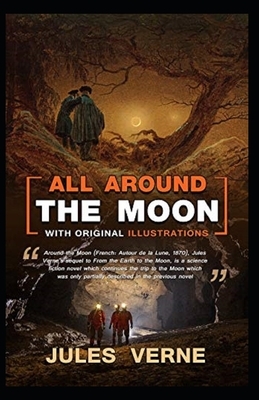 All Around the Moon Illustrated by Jules Verne