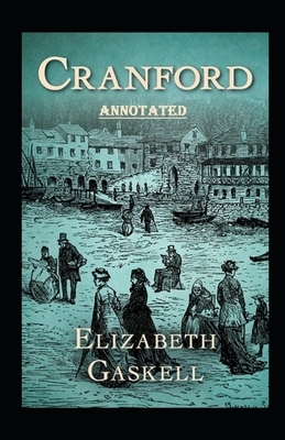 cranford by elizabeth cleghorn gaskell Annotated by Elizabeth Gaskell