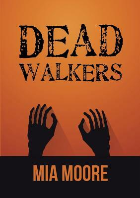 Dead Walkers by Mia Moore