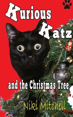 Kurious Katz and the Christmas Tree: Large Print by Niki Mitchell