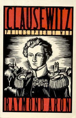 Clausewitz: Philosopher Of War by Raymond Aron, Norman Stone, Christine Booker
