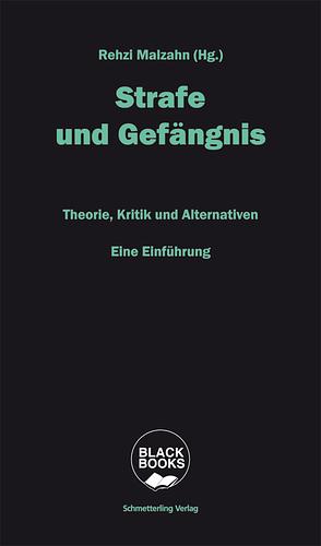 Strafe und Gefängnis: Theorie, Kritik und Alternativen : eine Einführung by Rehzi Malzahn