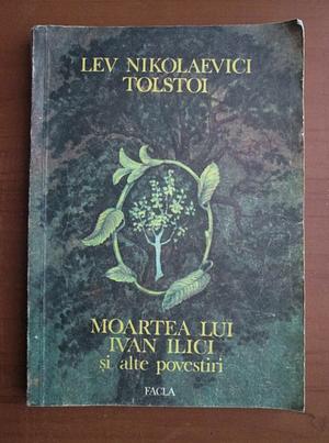 Moartea lui Ivan Ilici și alte povestiri by Leo Tolstoy