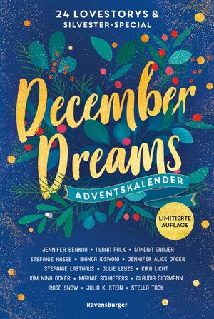 December Dreams. Ein Adventskalender by Julie Leuze, Kim Nina Ocker, Jennifer Benkau, Rose Snow, Bianca Iosivoni, Stefanie Lasthaus, Jennifer Alice Jager, Stefanie Hasse, Claudia Siegmann, Sandra Grauer, Kira Licht, Alana Falk, Marnie Schaefers, Stella Tack, Julia K. Stein