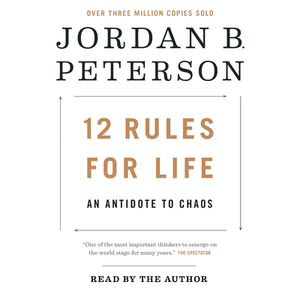 12 Rules for Life: An Antidote to Chaos by Jordan B. Peterson
