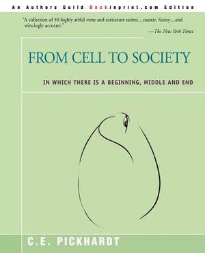 From Cell to Society: In Which There is a Beginning, Middle and End by Carl E. Pickhardt