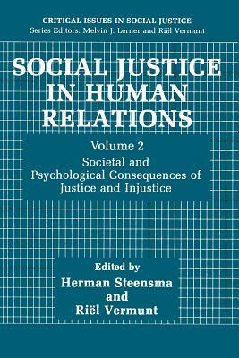 Social Justice in Human Relations Volume 2: Societal and Psychological Consequences of Justice and Injustice by 