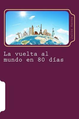 La vuelta al mundo en 80 dias: Ciencia Ficcion by Jules Verne