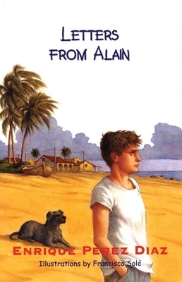 Letters from Alain by Enrique Perez Diaz