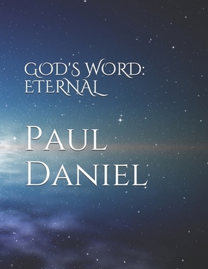 God's Word: Eternal by Paul Daniel