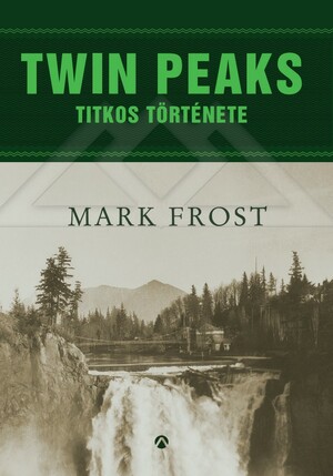 Twin Peaks titkos története by Mark Frost
