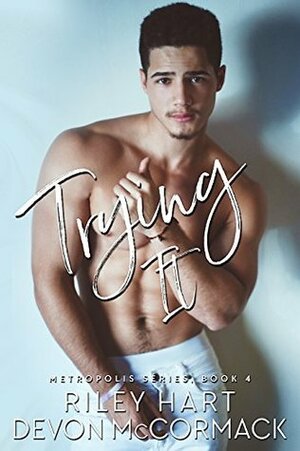 Trying It by Riley Hart, Devon McCormack