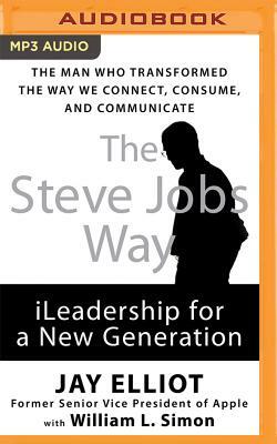 The Steve Jobs Way: iLeadership for a New Generation by William L. Simon, Jay Elliot