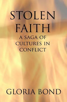 Stolen Faith: A Saga of Cultures in Conflict by Gloria Bond