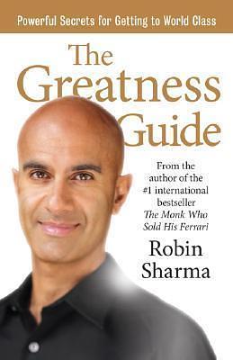 The Greatness Guide: Powerful Secrets for Getting to World Class by Robin Sharma, Robin Sharma