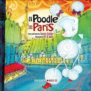 A Poodle in Paris [With Audio CD] by Connie Kaldor
