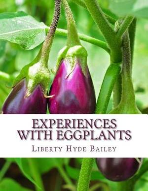 Experiences With Eggplants by Liberty Hyde Bailey