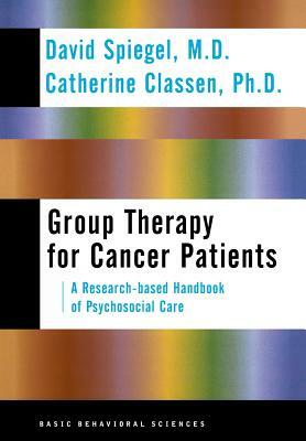 Group Therapy for Cancer Patients: A Research-Based Handbook of Psychosocial Care by David Spiegel