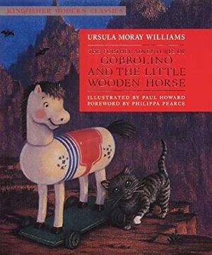The Further Adventures of Gobbolino and the Little Wooden Horse by Ursula Moray Williams, Philippa Pearce, Paul Howard