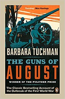 The Guns of August by Barbara W. Tuchman