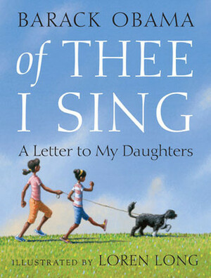 Of Thee I Sing: A Letter to My Daughters by Loren Long, Barack Obama