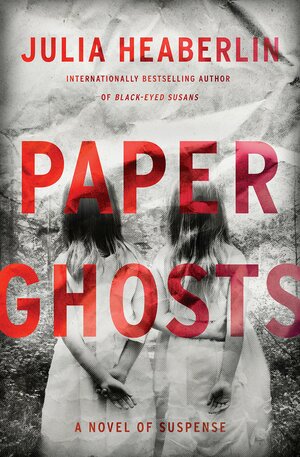 Paper Ghosts by Julia Heaberlin