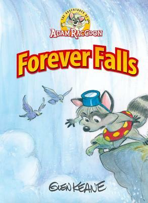Adventures of Adam Raccoon: Forever Falls by Glen Keane
