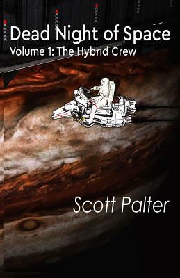 The Hybrid Crew: Dead Night of Space by Scott Palter