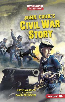 John Cook's Civil War Story by Katie Marsico